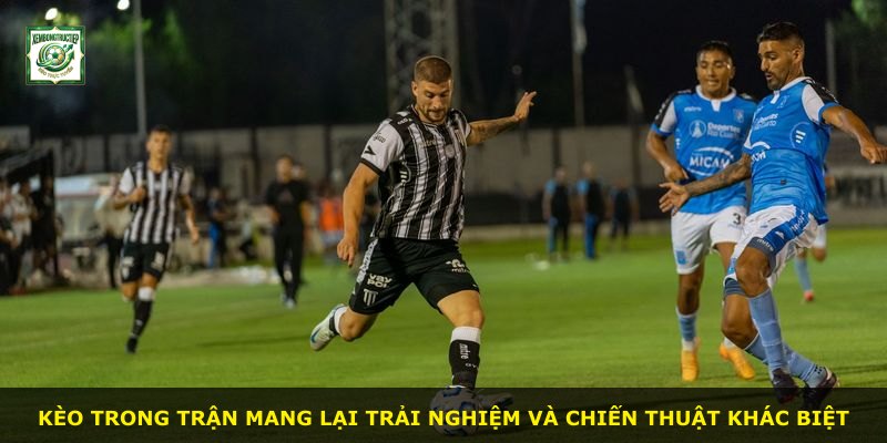 Kèo trong trận mang lại trải nghiệm và chiến thuật khác biệt