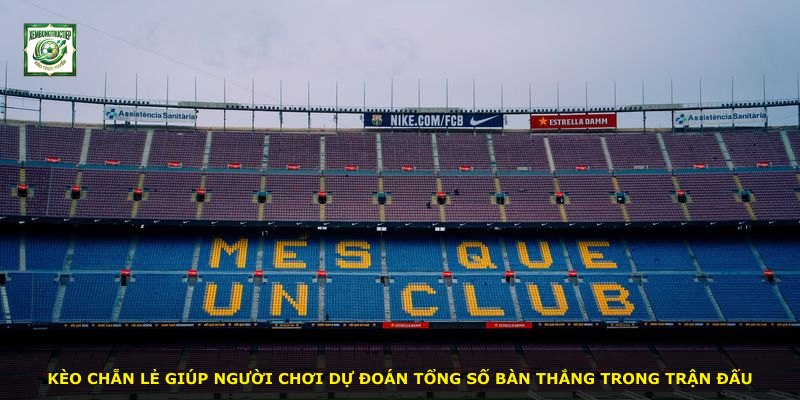Kèo chẵn lẻ giúp người chơi dự đoán tổng số bàn thắng trong trận đấu