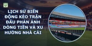 Lịch Sử Biến Động Kèo Trận Đấu