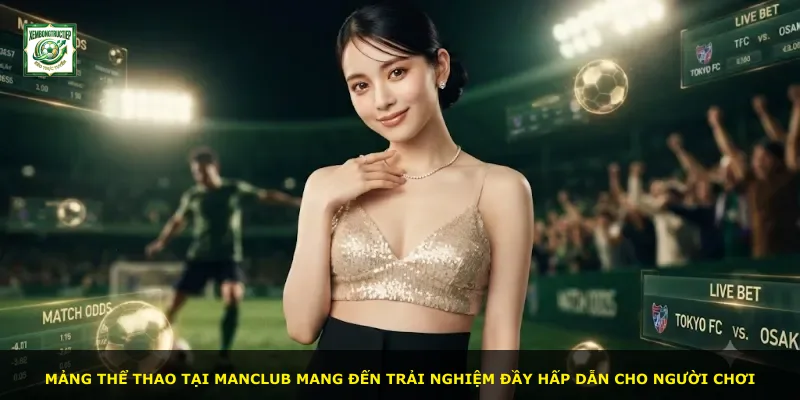 Mảng thể thao tại Manclub mang đến trải nghiệm đầy hấp dẫn cho người chơi